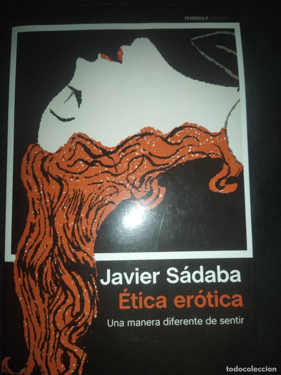 Libros de segunda mano: ETICA EROTICA. UNA MANERA DIFERENTE DE SENTIR - JAVIER SADABA.