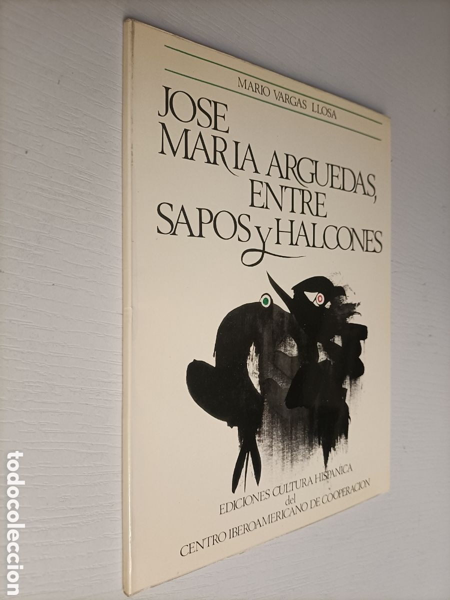 Libros de segunda mano: Jos&eacute; Mar&iacute;a Arguedas Entre sapos y halcones. Mario Vargas Llosa