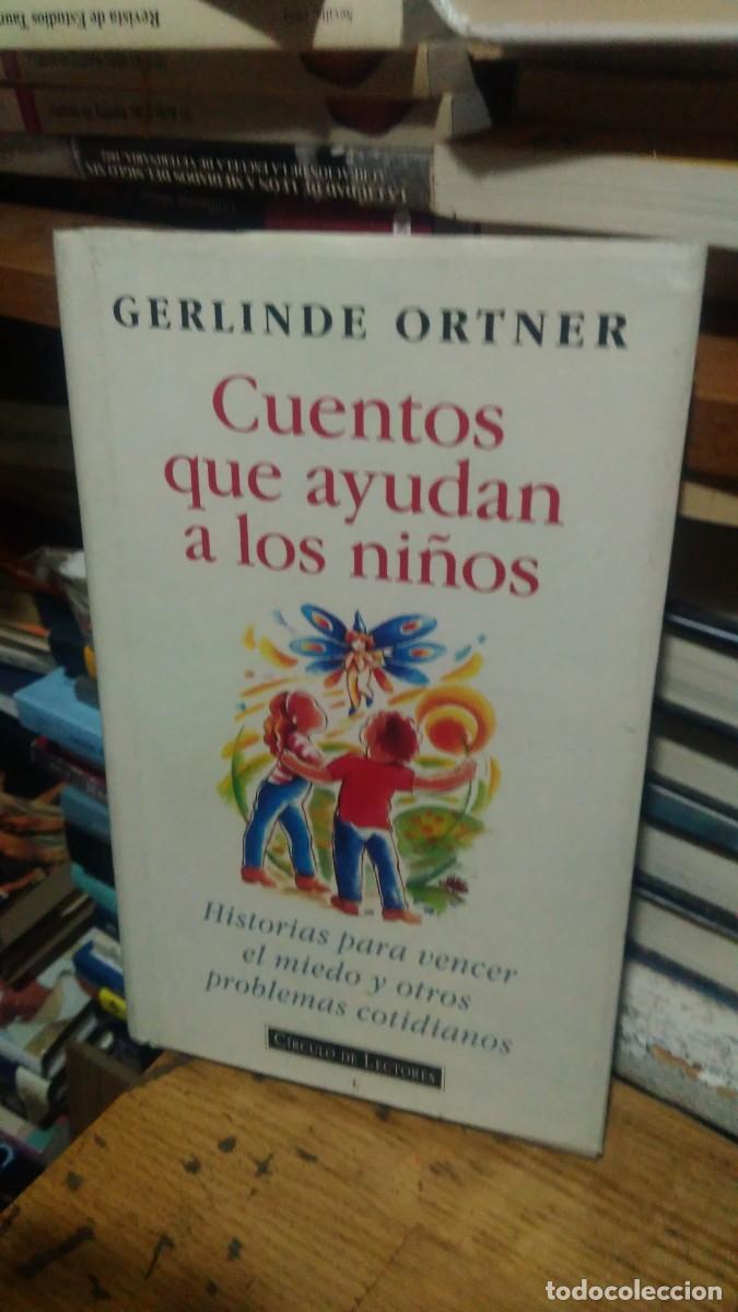 Libros de segunda mano: CUENTOS QUE AYUDAN A LOS NI&Ntilde;OS, GERLINDE ORTNER, ED. CIRCULO DE LECTORES - Foto 1