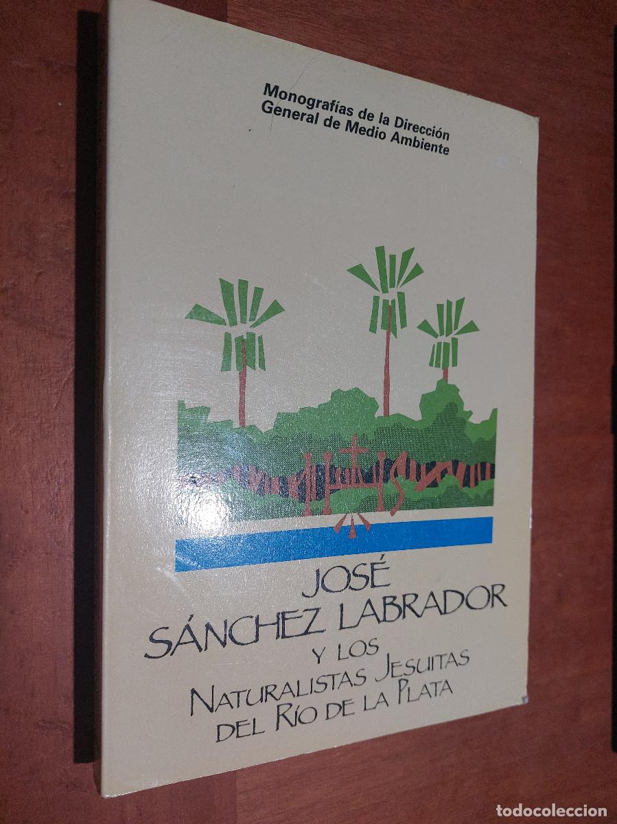 Second hand books: JOSE SANCHEZ LABRADOR Y LOS NATURALISTAS JESUITAS DEL RIO DE LA PLATA. HECTOR SAINZ. BUEN ESTADO.