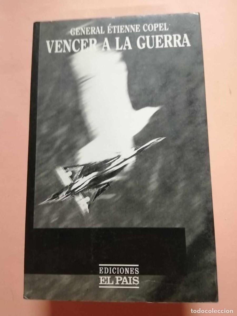Libros de segunda mano: VENCER A LA GUERRA (GENERAL ETIENNE COPEL) EL PAIS - Foto 1
