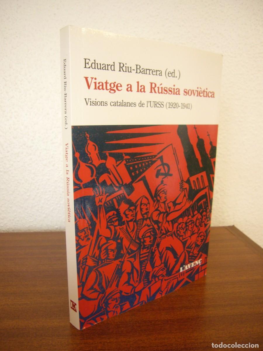 Libros de segunda mano: VIATGE A LA R&Uacute;SSIA SOVI&Egrave;TICA. VISIONS CATALANES DE L'URSS 1920-1941 (L'AVEN&Ccedil;) EDUARD RIU-BARRERA (ED