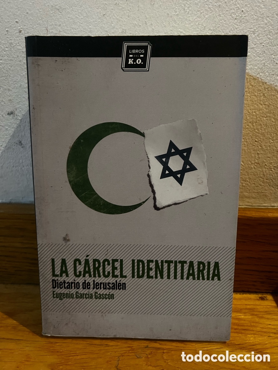 Second hand books: La c&aacute;rcel identitaria Dietario de Jerusal&eacute;n Eugenio Garc&iacute;a Gasc&oacute;n