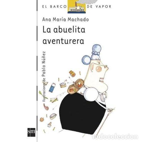 Gebrauchte B&uuml;cher: La Abuelita Aventurera - Machado, Ana Maria - Cesma - Sm/ Xerme - El Barco de Vapor Blanca, 45