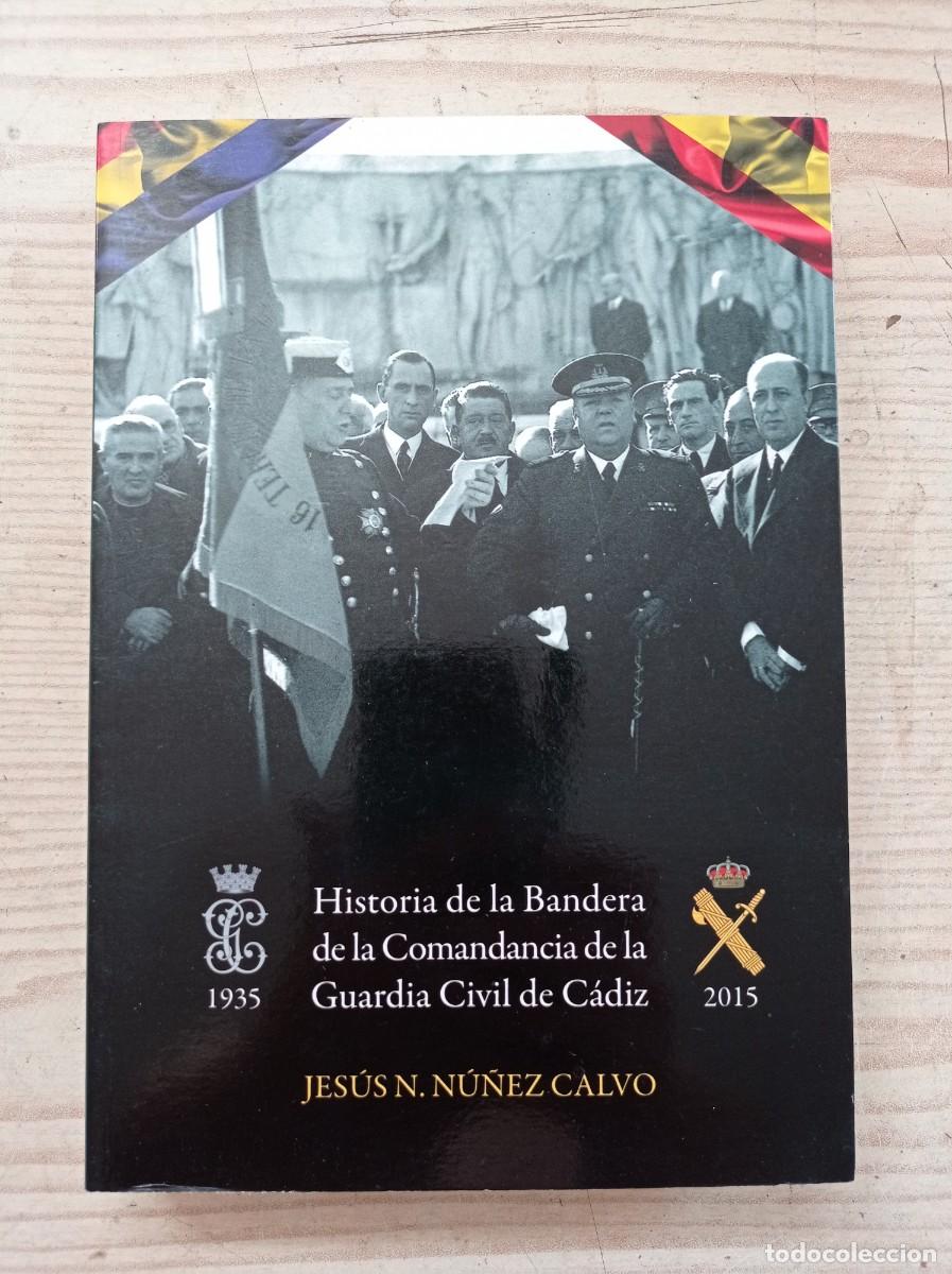 Second hand books: Historia De La Bandera De La Comandancia De La Guardia Civil De Cadiz (1935-2015) - 2015