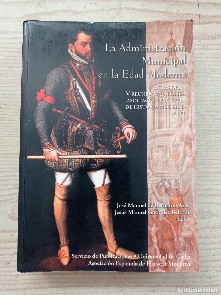 Livres d'occasion: La Administracion Municipal En La Edad Moderna - Tomo II - 1999