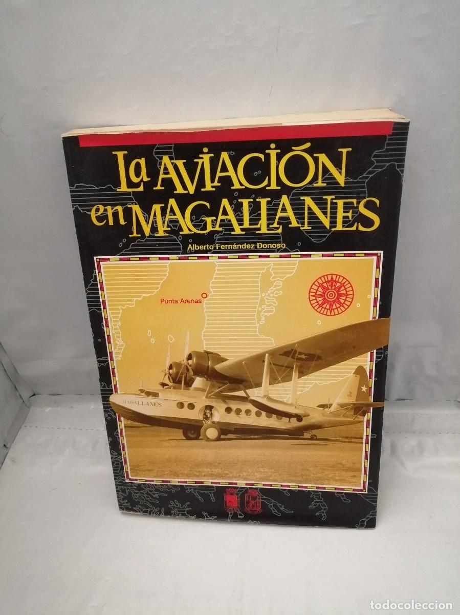 Libri di seconda mano: La Aviaci&oacute;n en Magallanes (Primera edici&oacute;n con tirada de 1000 ejemplares)
