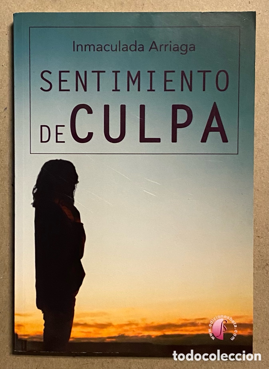 Libros de segunda mano: SENTIMIENTO DE CULPA. INMACULADA ARRIAGA. EDICIONES BETA 2017. - Foto 1