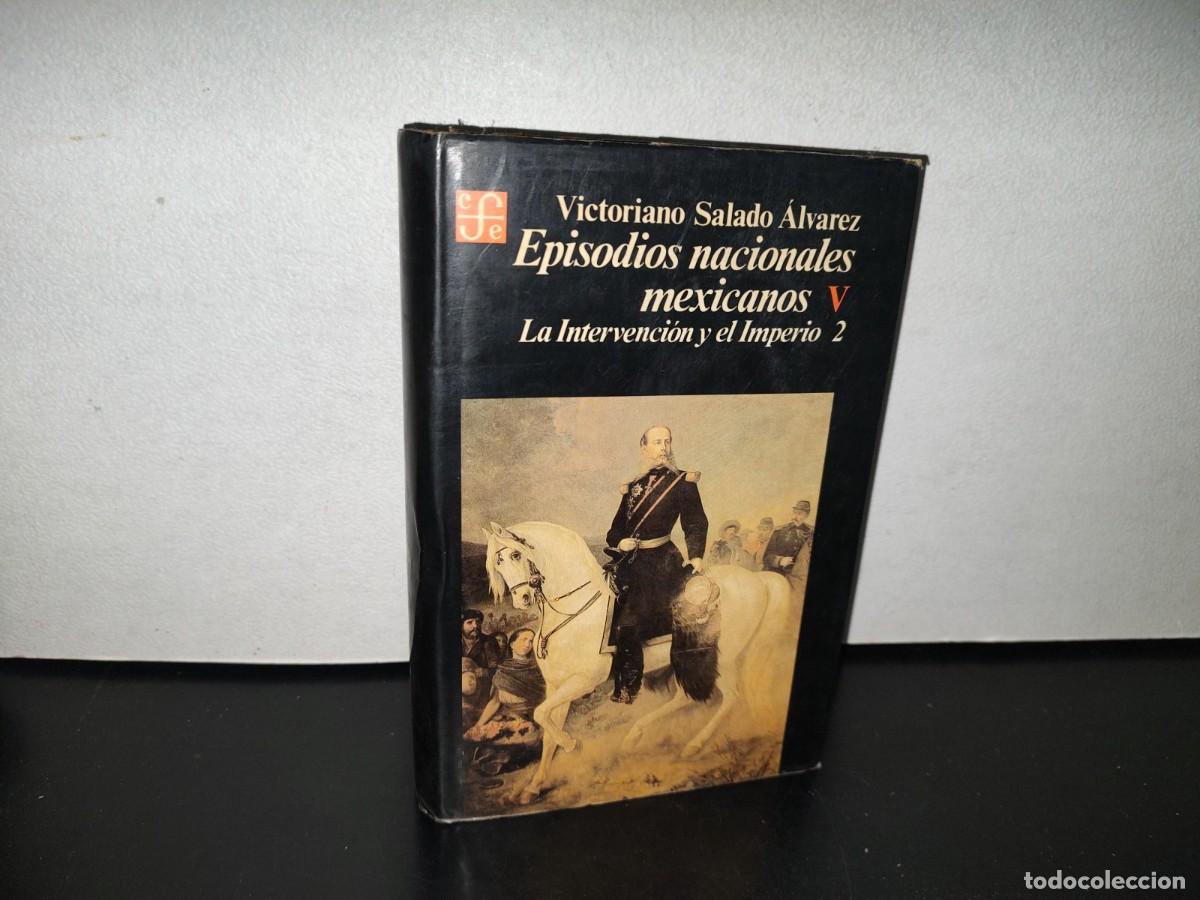 Libros de segunda mano: 124- EPISODIOS NACIONALES MEXICANOS V. LA INTERVENCI&Oacute;N Y EL IMPERIO 2 - VICTORIANO SALADO &Aacute;LVAREZ