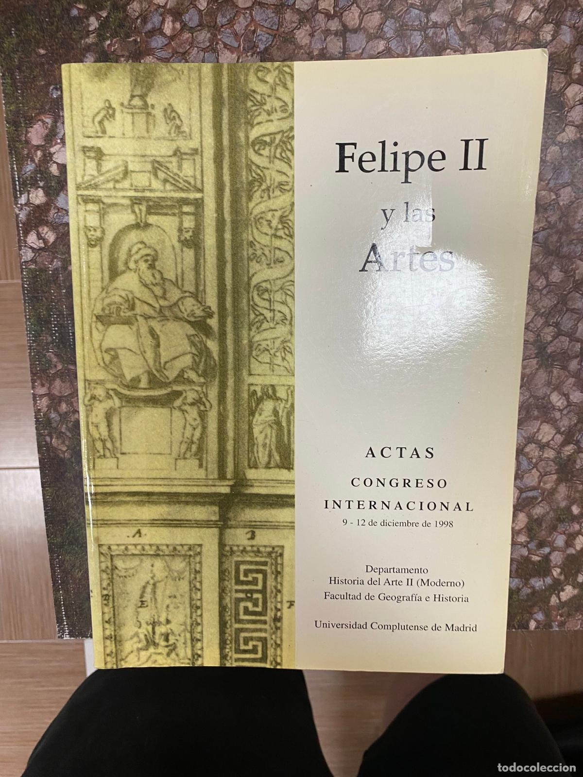 Libros de segunda mano: FELIPE II Y LAS ARTES ACTAS CONGRESO INTERNACIONAL 9-12 DICIEMBRE 1998 HISTORIA ARTE II COMPLUTENS