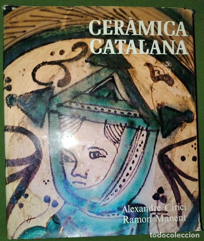Libros de segunda mano: CER&Agrave;MICA CATALANA-Alexandre Cirici, Ramon Manent