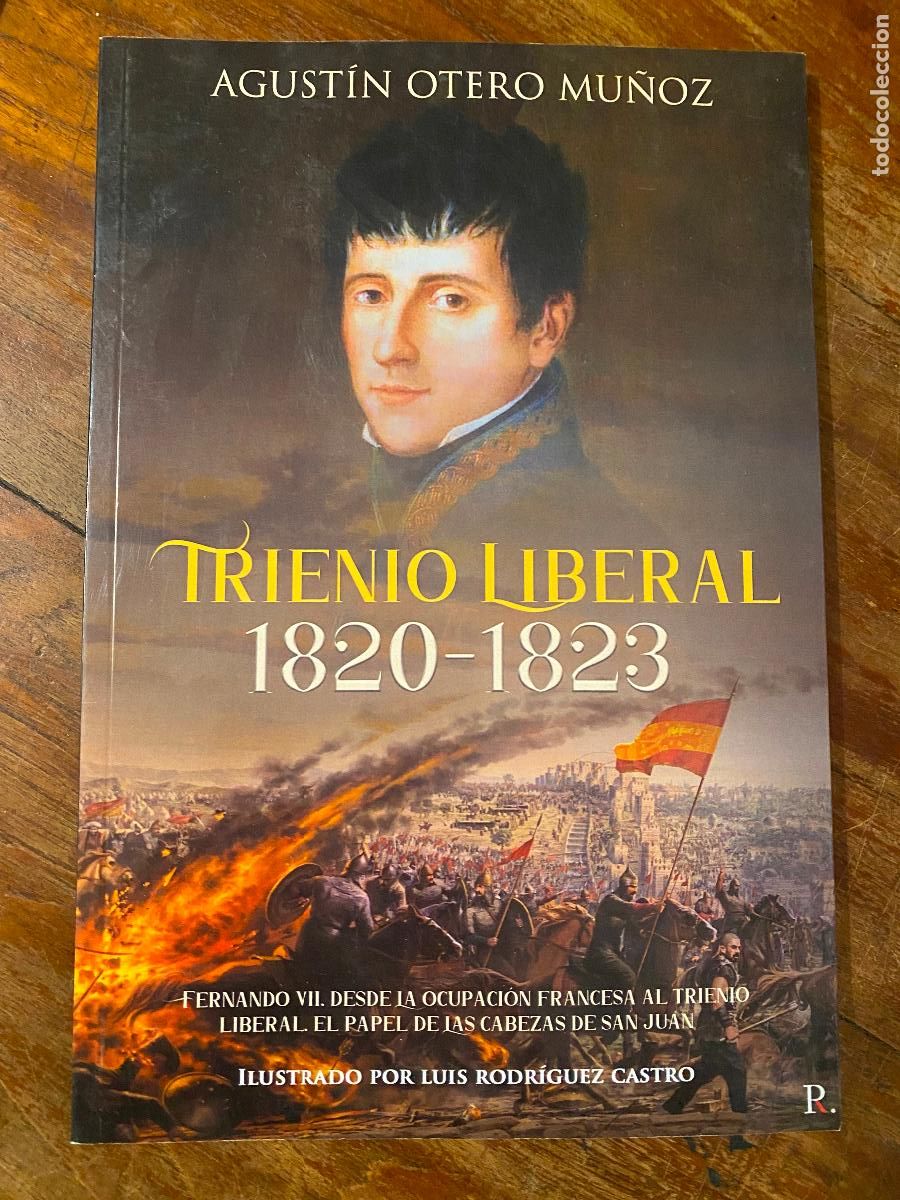 Libros de segunda mano: TRIENIO LIBERAL 1820 -1823 - AGUST&Iacute;N OTERO MU&Ntilde;OZ - EL PAPEL DE LAS CABEZAS DE SAN JUAN