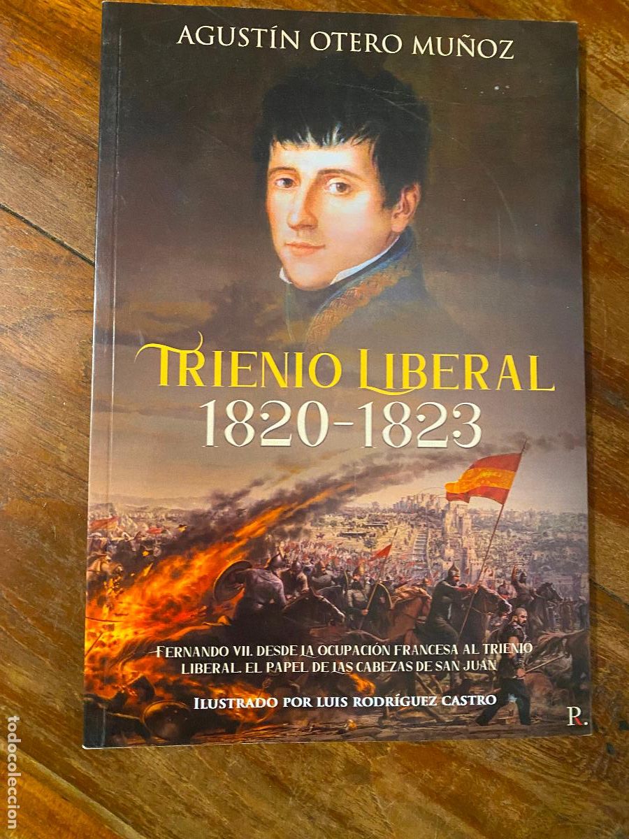 Libros de segunda mano: TRIENIO LIBERAL 1820 -1823 - AGUST&Iacute;N OTERO MU&Ntilde;OZ - EL PAPEL DE LAS CABEZAS DE SAN JUAN