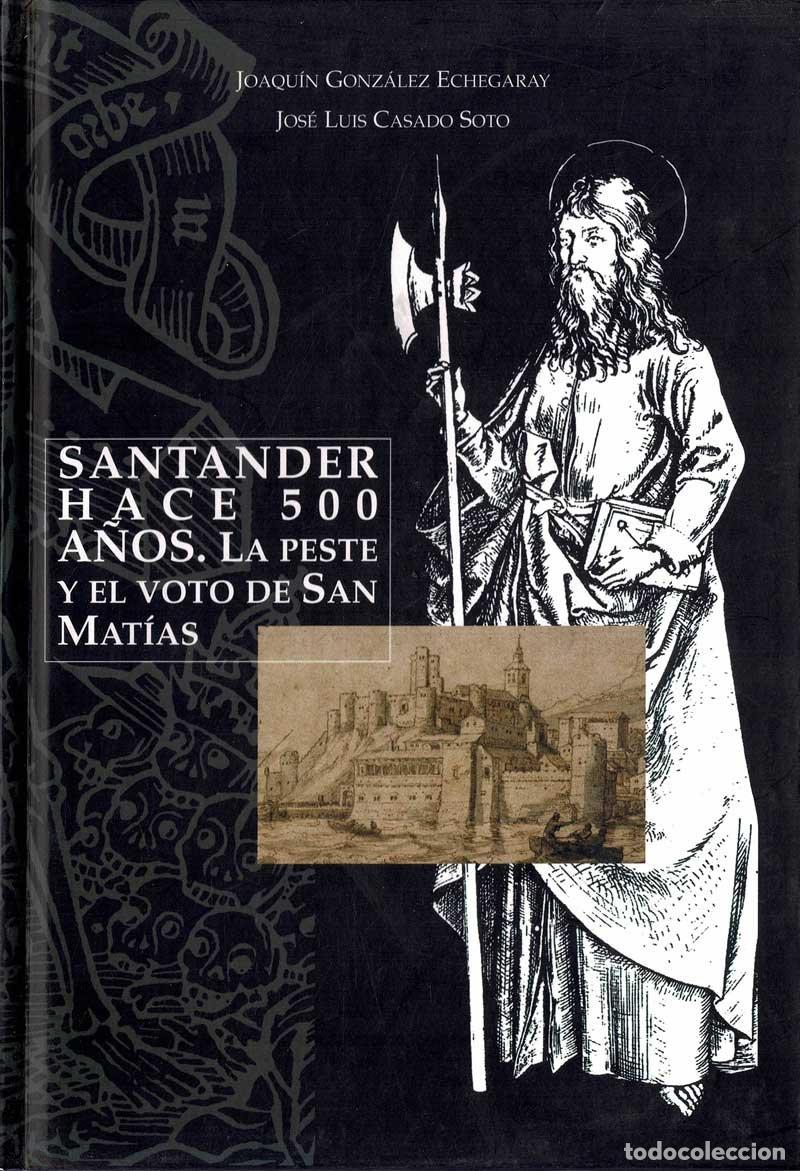 Second hand books: Santander hace 500 a&ntilde;os. La peste y el voto de San Mat&iacute;as - Joaqu&iacute;n Gonz&aacute;lez Echegaray, Jos&eacute; Luis Ca