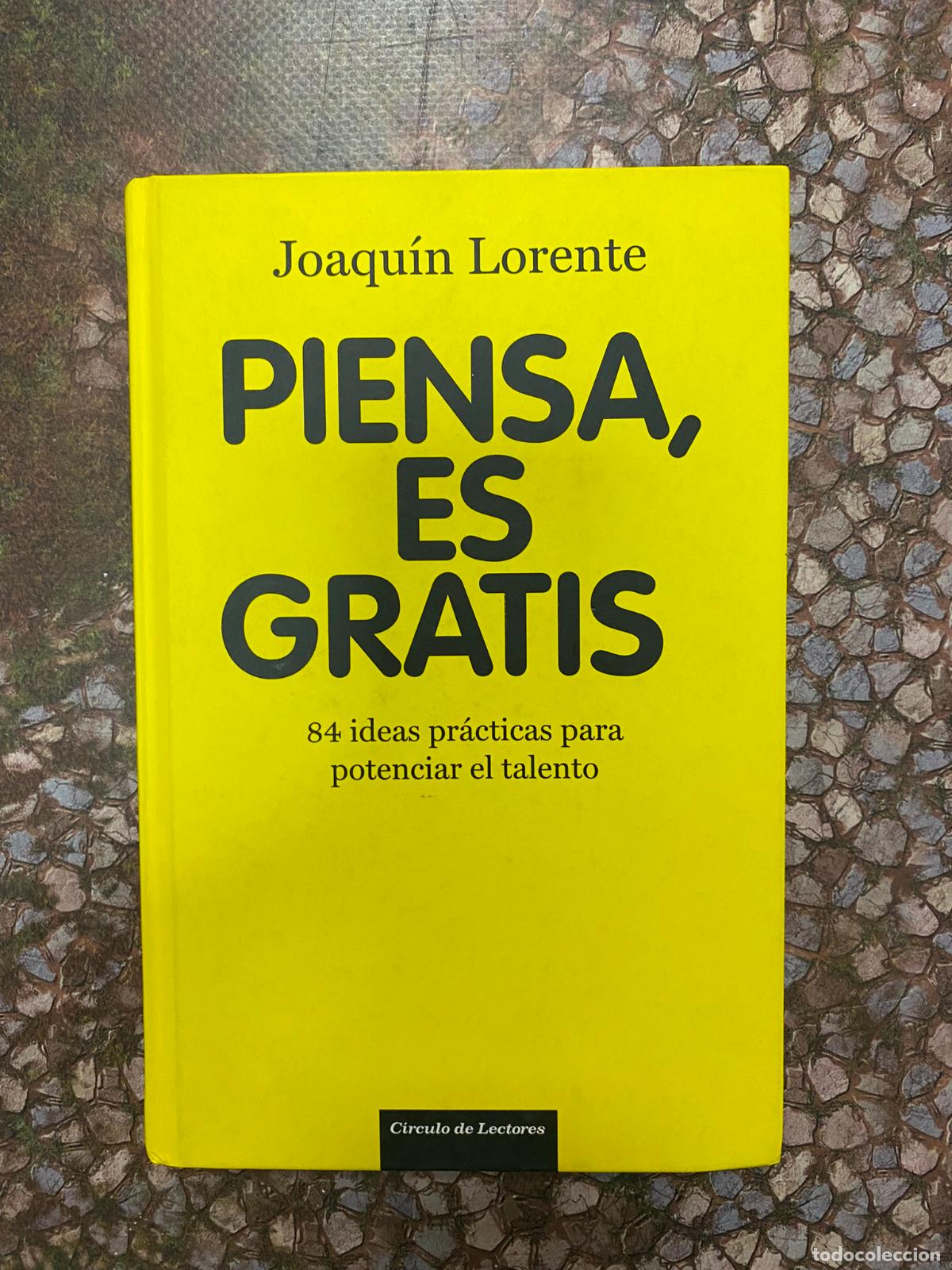 Libros de segunda mano: Piensa, es gratis: 84 ideas pr&aacute;cticas para potenciar el talento.- Lorente, Joaqu&iacute;n - Foto 1