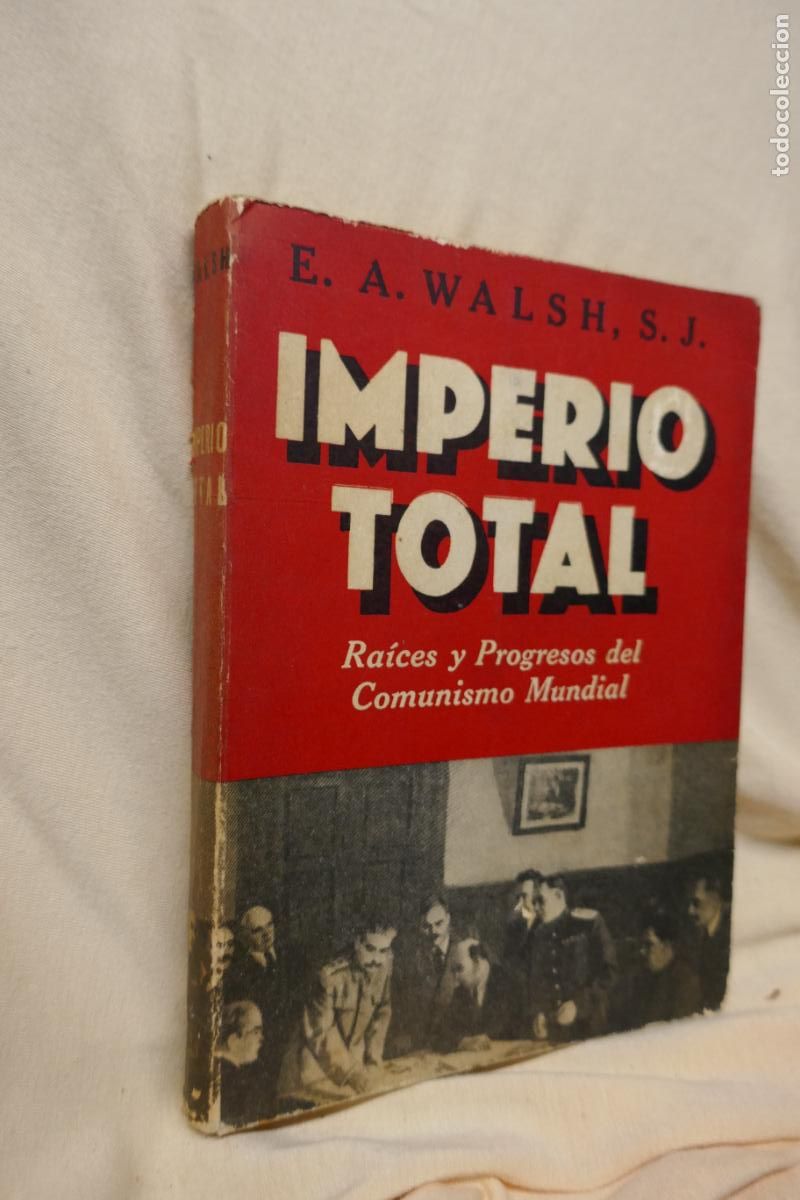 Libros de segunda mano: IMPERIO TOTAL - RA&Iacute;CES Y PROGRESOS DEL COMUNISMO MUNDIAL - WALSH / BUENOS AIRES - Foto 1