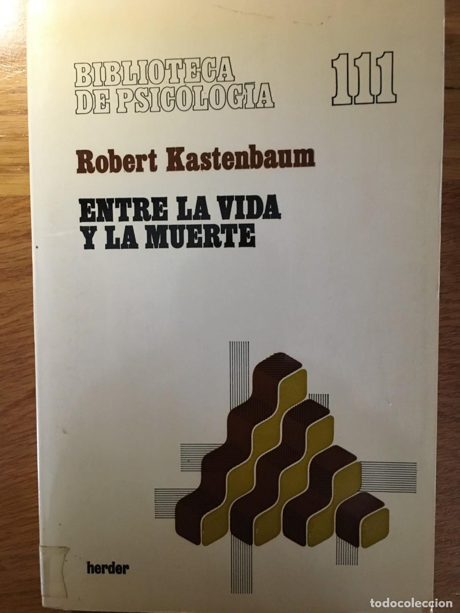Libros de segunda mano: Entre la vida y la muerte de Robert Kastenbaum - Foto 1