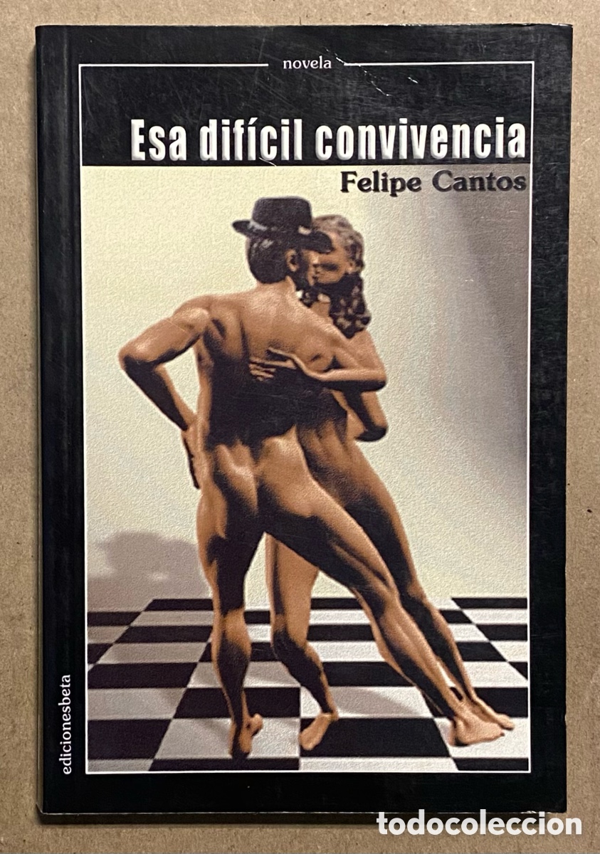 Libros de segunda mano: ESA DIF&Iacute;CIL CONVIVENCIA. FELIPE CANTOS. EDICIONES BETA 2003. - Foto 1