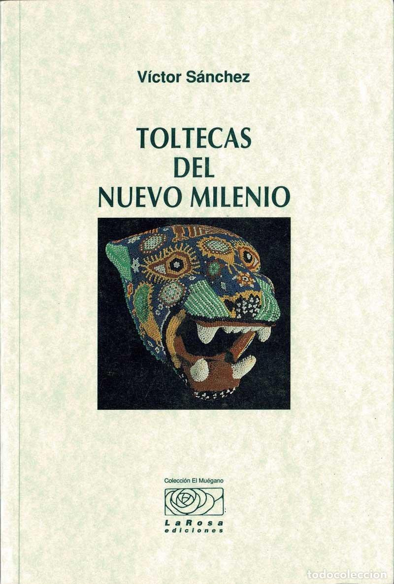 Libros de segunda mano: Toltecas del nuevo milenio - V&iacute;ctor S&aacute;nchez - Foto 1