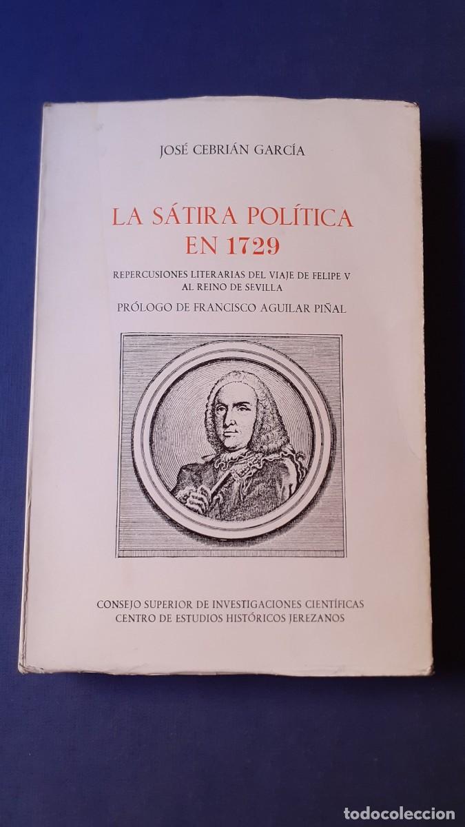 Libros de segunda mano: La Satira Politica en 1729 Repercusiones Literarias del Viaje de Felipe V al Reino de Sevilla