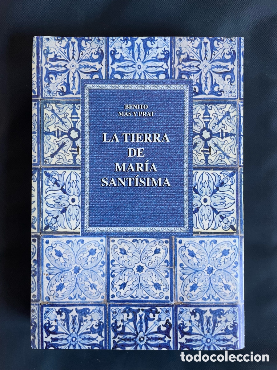 Libros de segunda mano: Libro &ldquo;La Tierra de Mar&iacute;a Sant&iacute;sima&rdquo; de Benito M&aacute;s y Prat. - Foto 1