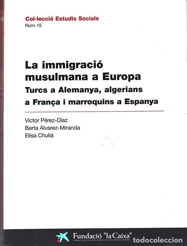 Second hand books: LA IMMIGRACI&Ograve; MUSULMANA A EUROPA TURCS A ALEMANYA, ALGERIANS A FRAN&Ccedil;A I MARROQUINS A ESPANYA