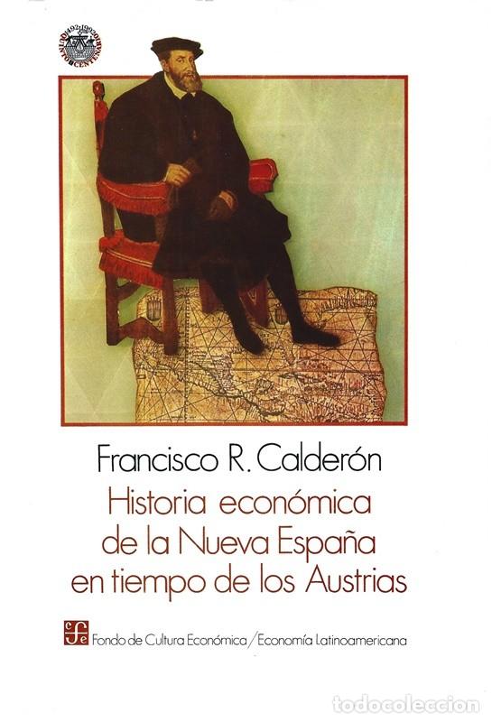 Libros de segunda mano: HISTORIA ECON&Oacute;MICA DE LA NUEVA ESPA&Ntilde;A EN TIEMPOS DE LOS AUSTRIAS FRANCISCO R. CALDER&Oacute;N