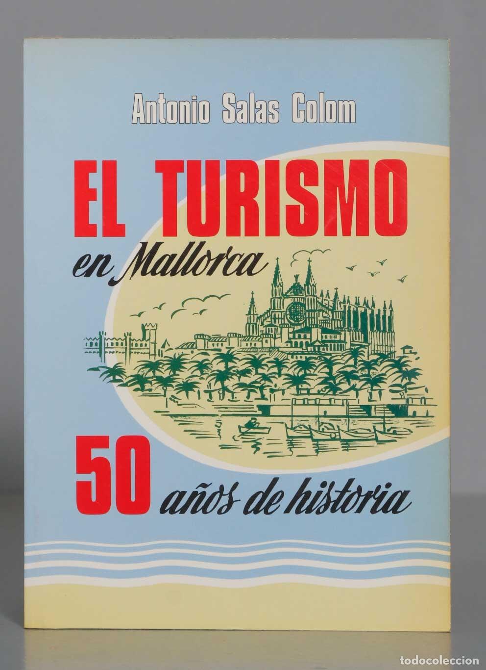 Livres d'occasion: EL TURISMO EN MALLORCA. 50 a&ntilde;os de historia. SALAS COLOM