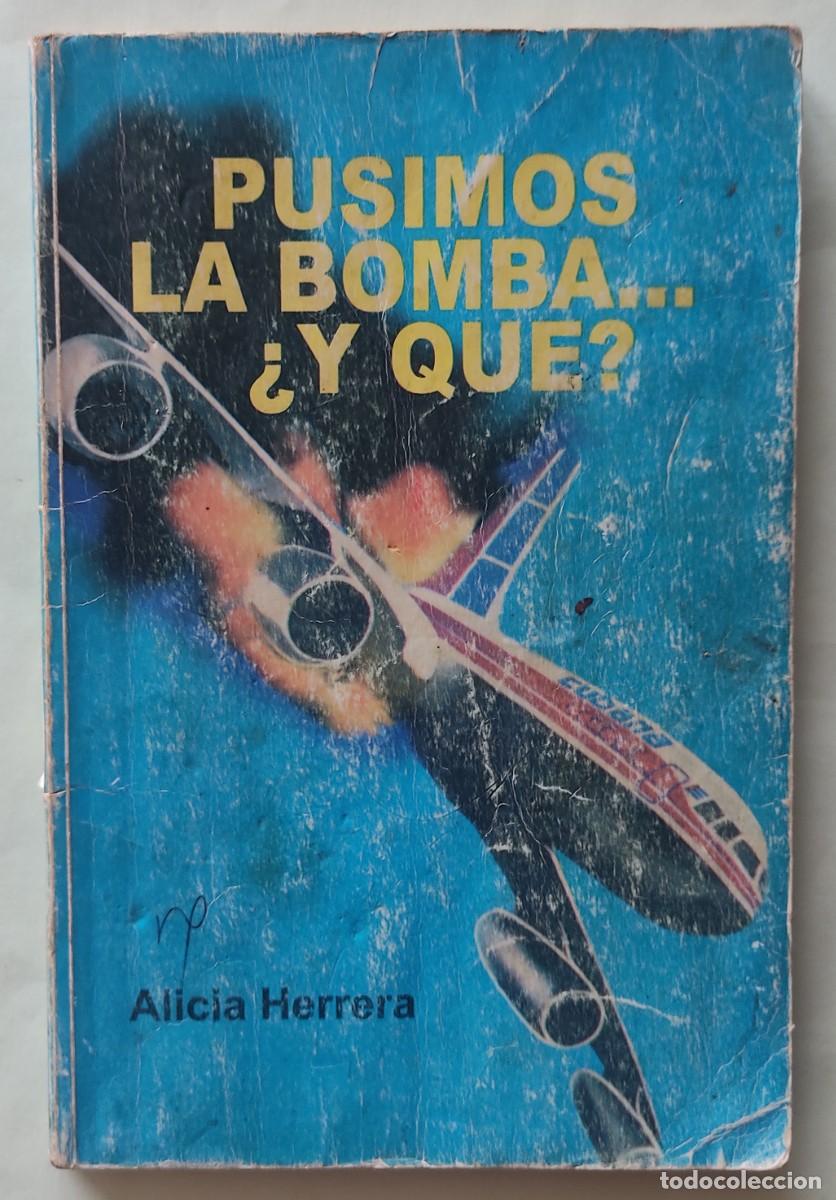 Libros de segunda mano: Alicia Herrera-Pusimos la bomba...&iquest;y qu&eacute;?.Cuba. - Foto 1