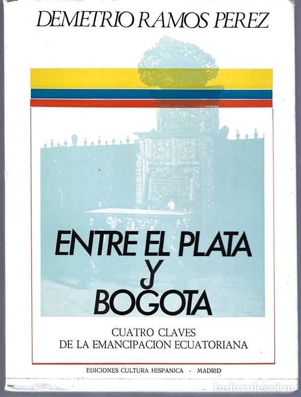 Libros de segunda mano: ENTRE EL PLATA Y BOGOTA DEMETRIO RAMOS PEREZ - Foto 1