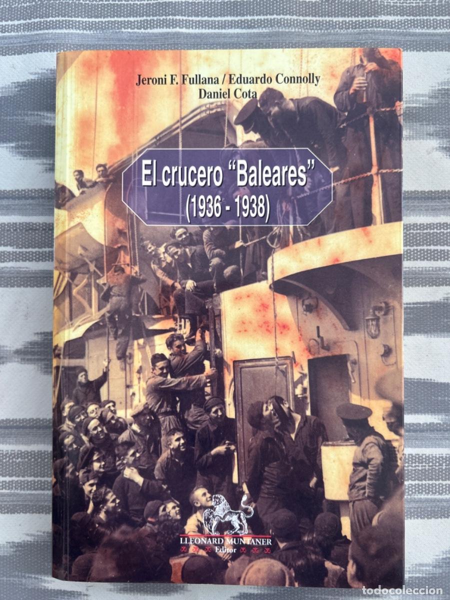 Libros de segunda mano: EL CRUCERO BALEARES 1936 1938, JERONI F FULLANA, EDUARDO CONNOLLY Y DANIEL COTA