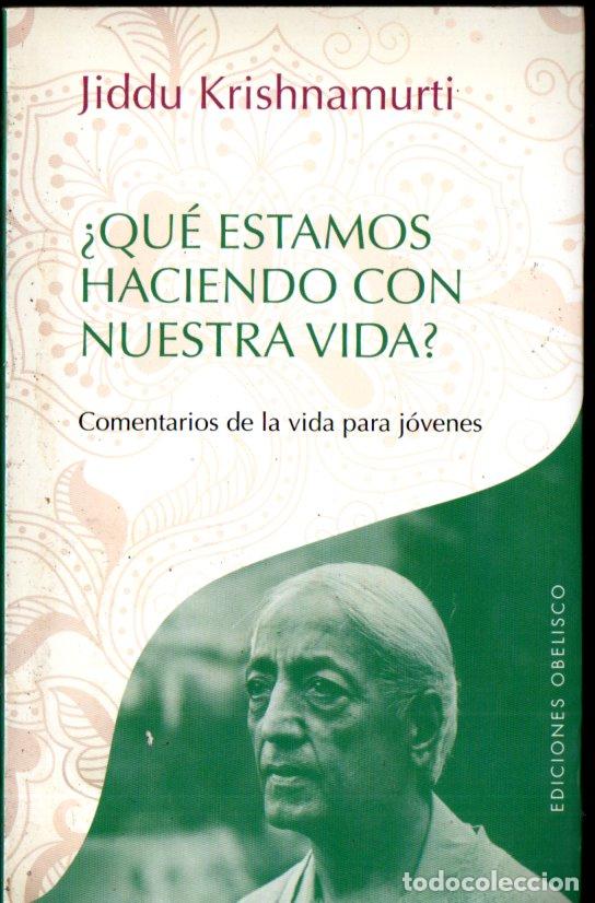 Libros de segunda mano: JIDDU KRISHNAMURTI : &iquest;QU&Eacute; ESTAMOS HACIENDO CON NUESTRA VIDA? (OBELISCO, 2013) - Foto 1