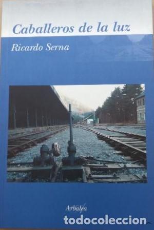 Libros de segunda mano: ricardo serna canfranc caballeros de la luz - Foto 1