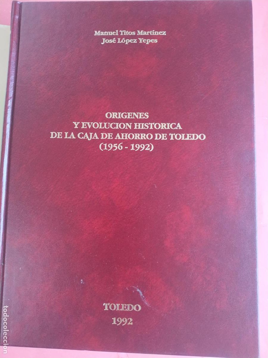 Libros de segunda mano: M Titos J L&oacute;pez original evoluci&oacute;n hist&oacute;rica Caja ahorros Toledo 1956-92