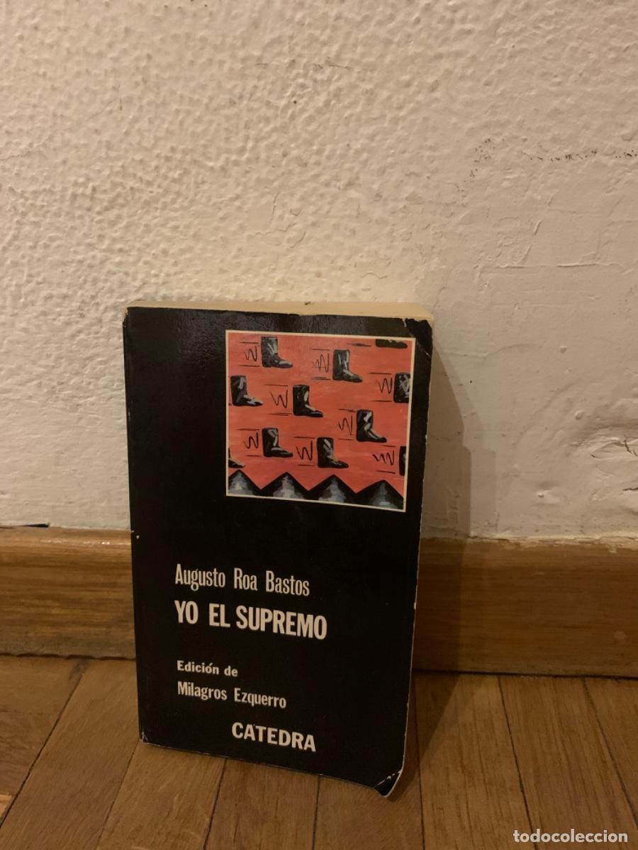 Libros de segunda mano: YO EL SUPREMO, AUGUSTO ROA BASTOS, ED C&Aacute;TEDRA - Foto 1
