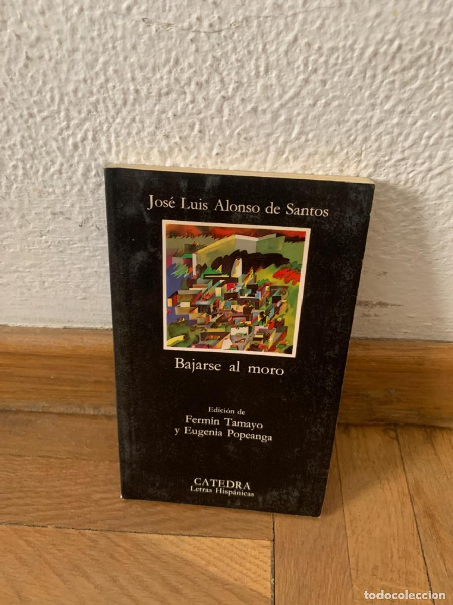 Libros de segunda mano: Bajarse al moro, JOS&Eacute; LUIS ALONSO DE SANTOS, ES C&Aacute;TEDRA - Foto 1