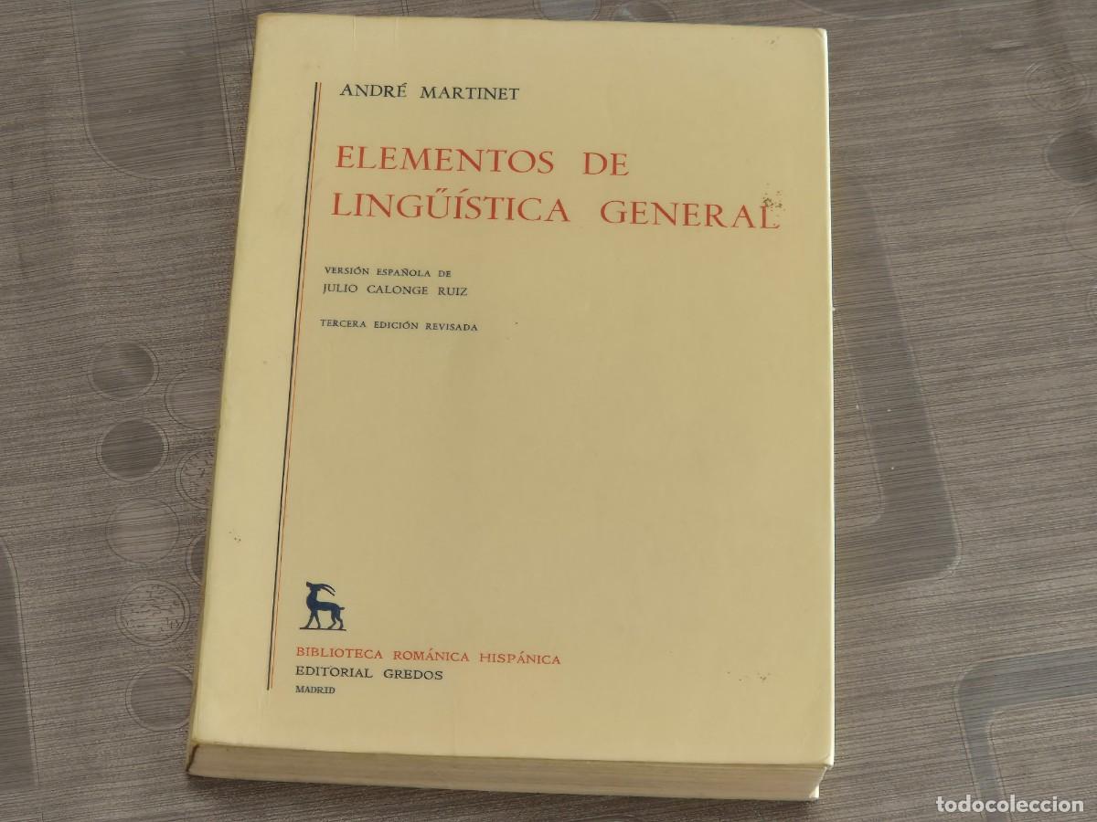 Libros de segunda mano: ELEMENTOS DE LING&Uuml;&Iacute;STICA GENERAL, ANDR&Eacute; MARTINET, EDITORIAL GREDOS, 3&ordf; EDICI&Oacute;N, 1984, LEER - Foto 1
