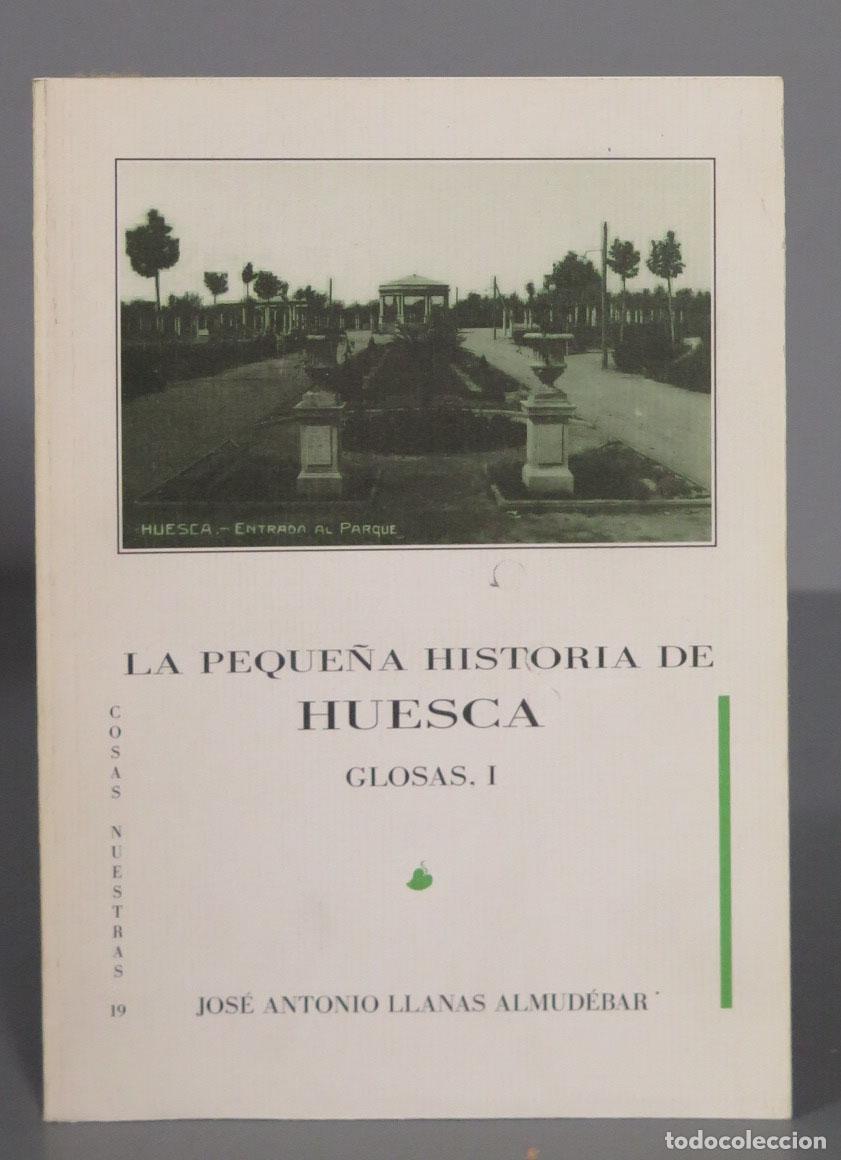 Livres d'occasion: LA PEQUE&Ntilde;A HISTORIA DE HUESCA. GLOSAS, I LLANAS ALMUDEBAR. DEDICADO POR AUTOR