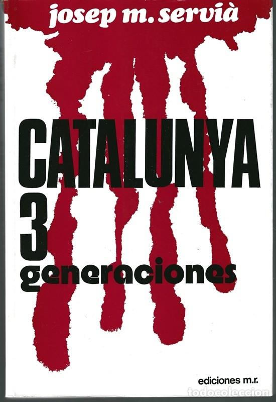 Libros de segunda mano: CATALUNYA 3 GENERACIONES JOSEP M&ordf; SERVI&Agrave; - Foto 1