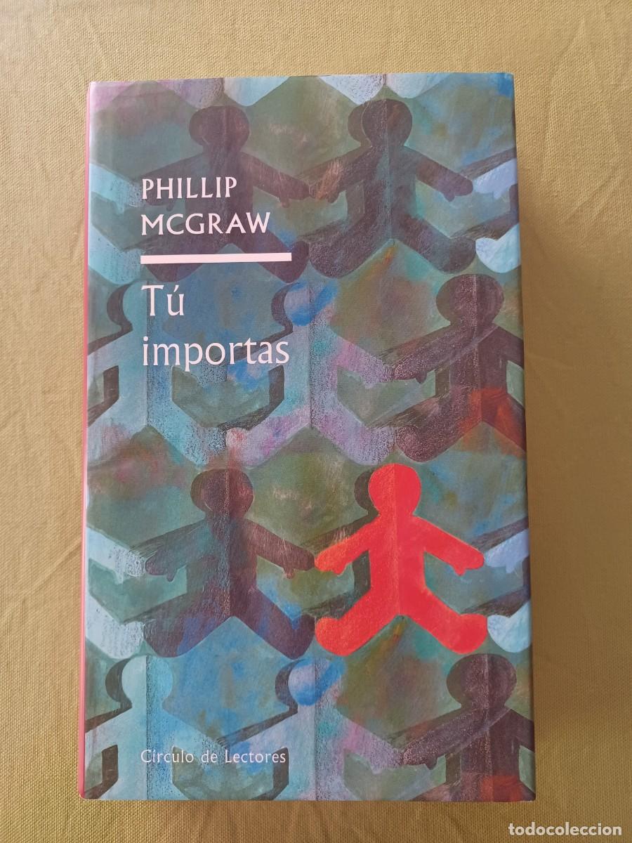 Libros de segunda mano: T&Uacute; IMPORTAS - PHILLIP MCGRAW - CIRCULO LECTORES. - Foto 1