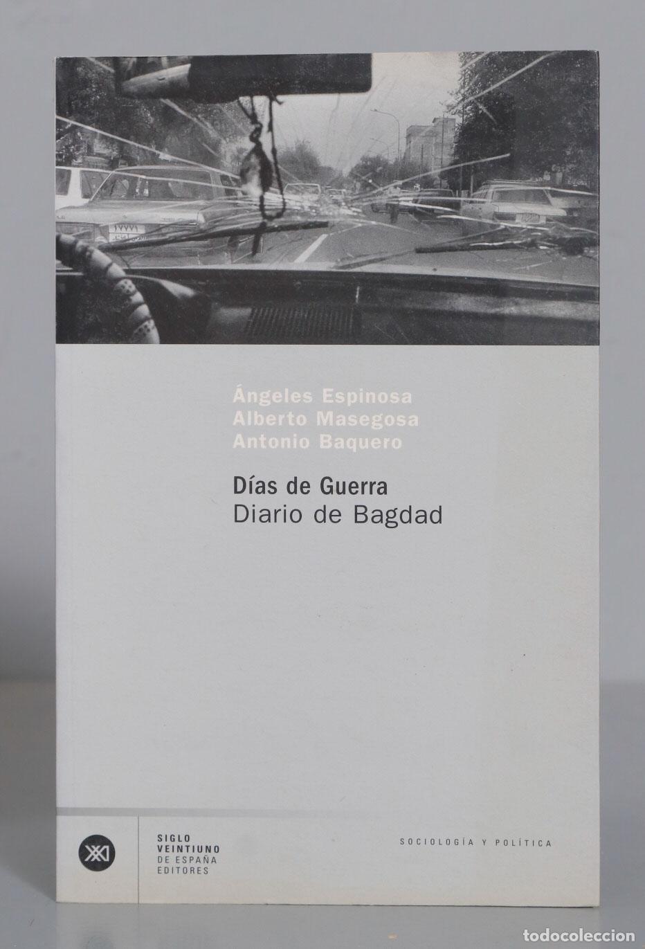 Livres d'occasion: Angeles Espinosa Alberto Masegosa Antonio Baquero D&iacute;as de Guerra Diario de Bagdad