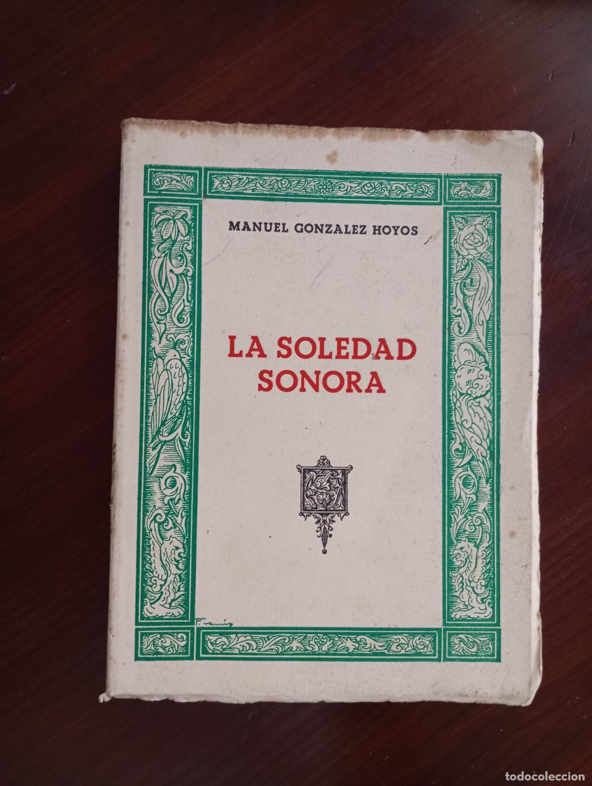 Libros de segunda mano: LA SOLEDAD SONORA MANUEL GONZALEZ HOYOS - Foto 1