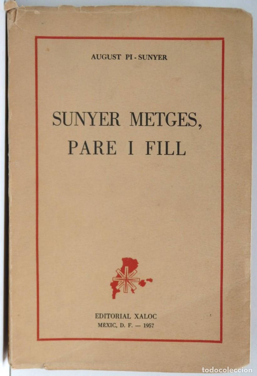 Libros de segunda mano: August Pi-Sunyer SUNYER METGE, PARE I FILL - M&egrave;xic 1957