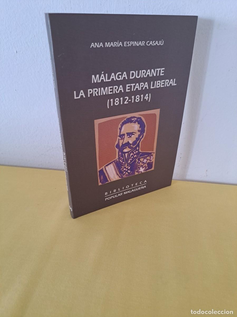 Libros de segunda mano: ANA MARIA ESPINAR CASAJU - MALAGA DURANTE LA PRIMERA ETAPA LIBERAL (1812-1814) - 1994