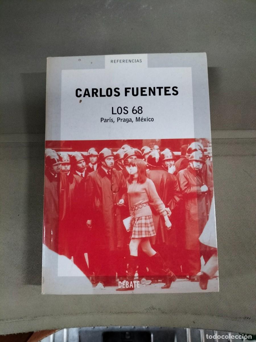 Libros de segunda mano: Los 68. Par&iacute;s, Praga, M&eacute;xico - Carlos Fuentes. Debate - Foto 1
