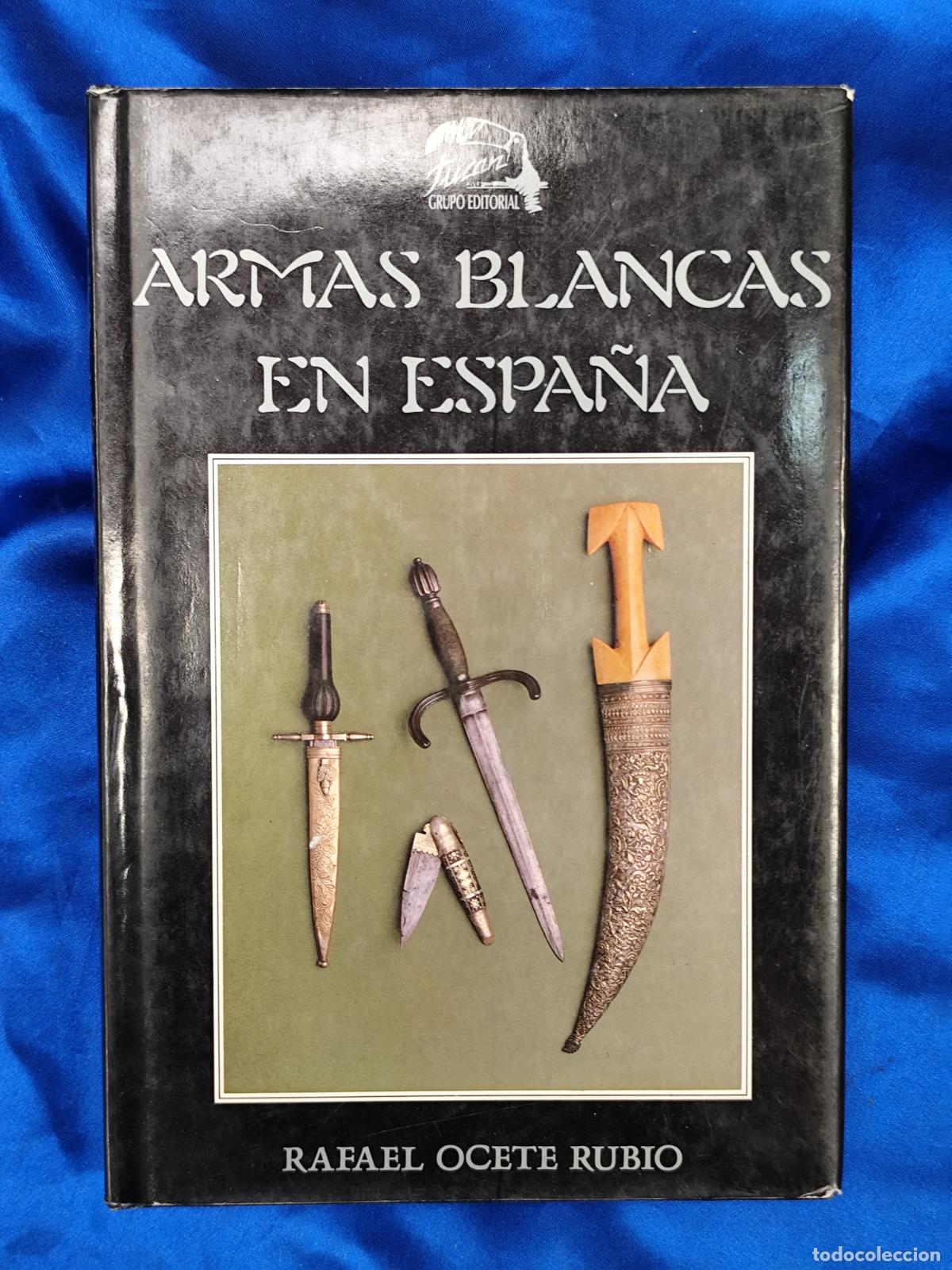 Libros de segunda mano: ARMAS BLANCAS EN ESPA&Ntilde;A - OCETE RUBIO, RAFAEL - Foto 1