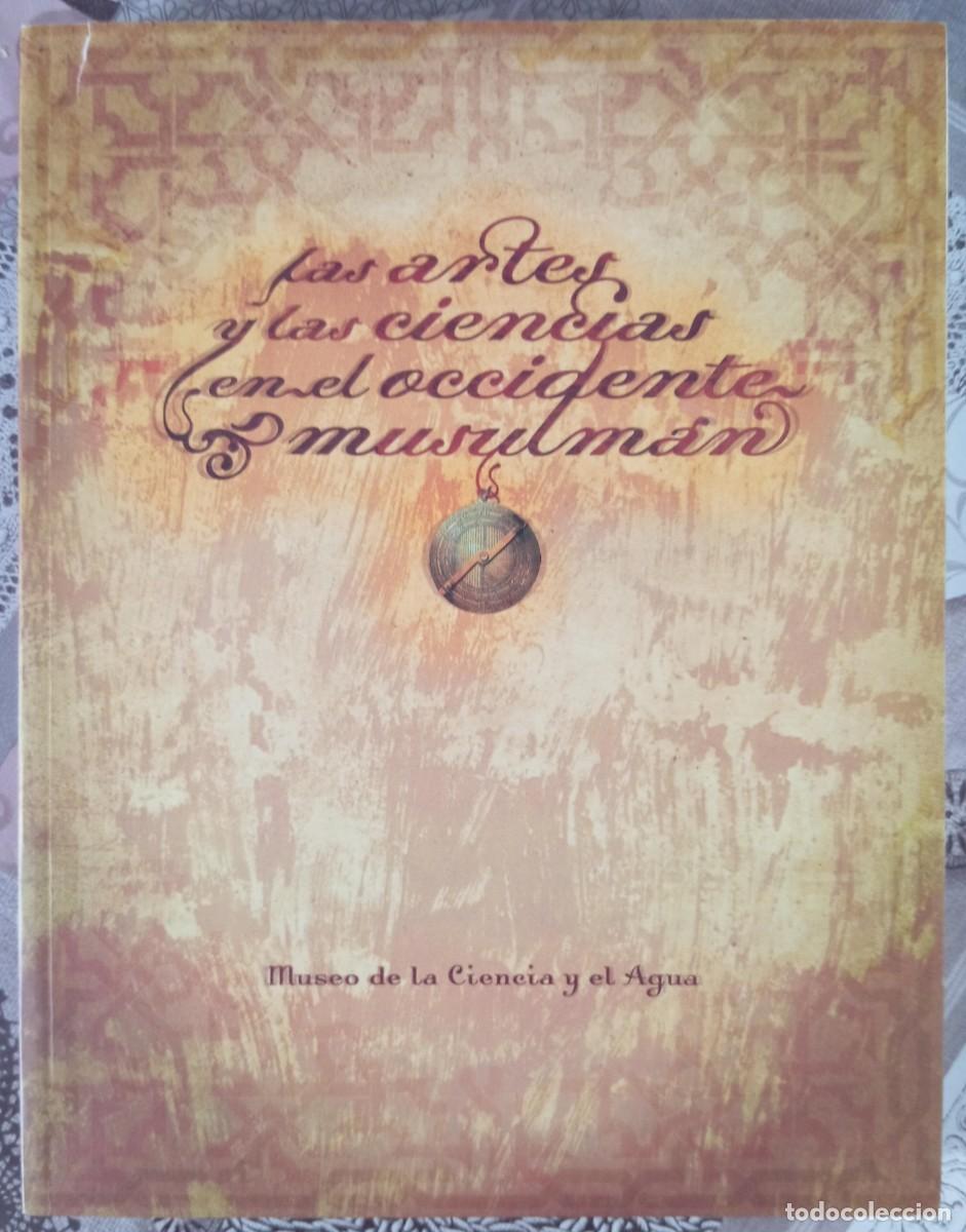 Libros de segunda mano: LAS ARTES Y LAS CIENCIAS EN EL OCCIDENTE MUSULMAN