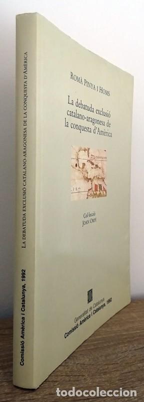 Second hand books: LA DEBATUDA EXCLUSI&Oacute; CATALANO - ARAGONESA DE LA CONQUESTA D&acute;AM&Eacute;RICA ROM&Aacute; PINYA I HOMS