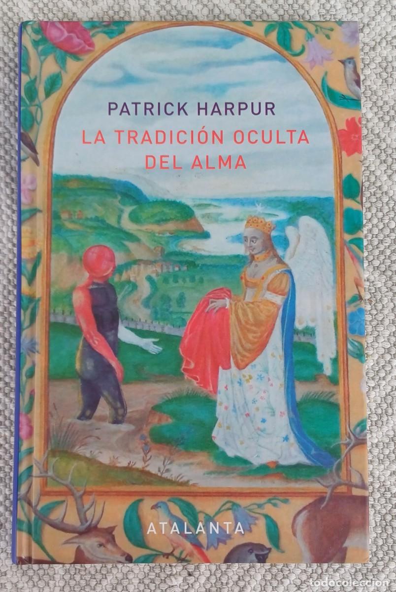 Libros de segunda mano: LA TRADICI&Oacute;N OCULTA DEL ALMA -- PATRICK HARPUR .... ATALANTA - Foto 1