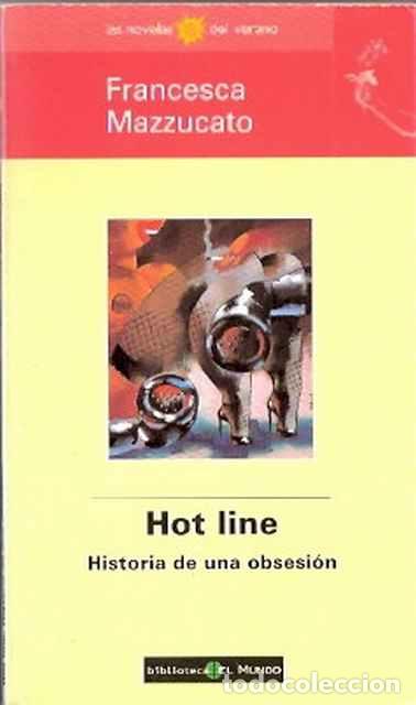 Libros de segunda mano: Hot line. Historia de una obsesi&oacute;n - Mazzucato, Francesca - Foto 1
